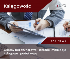 Okresy bezczynszowe - istotne implikacje księgowe i podatkowe